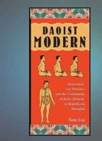 Daoist Modern: Innovation, Lay Practice, and the Community of Inner Alchemy in Republican Shanghai (Harvard East Asian Monographs) артикул 4315d.