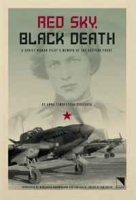 Red Sky, Black Death: A Soviet Woman Pilot's Memoir of the Eastern Front артикул 4336d.