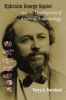 Ephraim George Squier and the Development of Ameri (Critical Studies in the History of Anthropology) артикул 4372d.