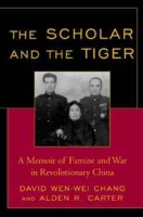 The Scholar and the Tiger: A Memoir of Famine and War in Revolutionary China артикул 4408d.