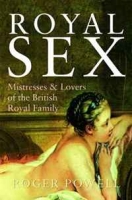 ROYAL SEX: Mistresses and Lovers of the British Royal Family артикул 4437d.